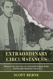 Extraordinary Circumstances: Based on the true story of a Landmark Custody Battle and Parental Abduction Survivor