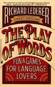 The Play of Words: Fun & Games for Language Lovers