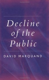 Decline of the Public: The Hollowing Out of Citizenship