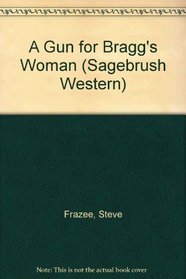 A Gun for Bragg's Woman (Sagebrush Western)