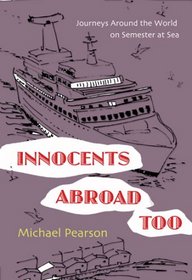 Innocents Abroad Too: Journeys Around the World on Semester at Sea