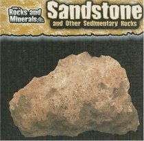 Sandstone and Other Sedimentary Rocks (Guide to Rocks and Minerals)
