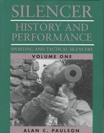 Sporting And Tactical Silencers, Vol. 1 (Silencer History And Performance)