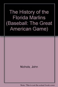 The History of the Florida Marlins (Baseball (Mankato, Minn.).)