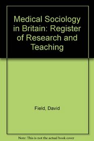 Medical Sociology in Britain: Register of Research and Teaching