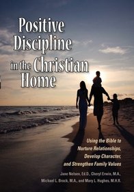 Positive Discipline in the Christian Home