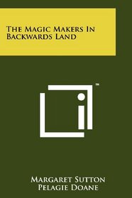 The Magic Makers In Backwards Land