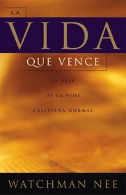 LA Vida Que Vence/the Overcoming Life (Spanish Edition)