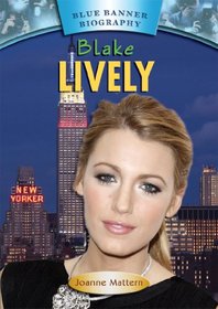 Blake Lively (Blue Banner Biographies)