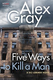 Five Ways To Kill a Man: A DCI Lorimer Novel (William Lorimer)