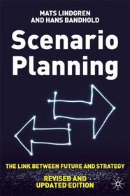 Scenario Planning - Revised and Updated Edition: The Link Between Future and Strategy