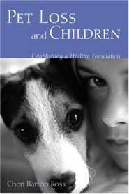 Pet Loss And Children: Establishing A Healthy Foundation