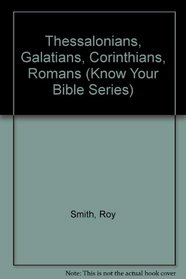 Thessalonians, Galatians, Corinthians, Romans (Know Your Bible Series)