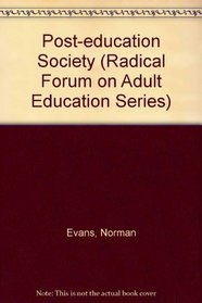 Post-Education Society: Recognizing Adults As Learners (Radical Forum on Adult Education Series)