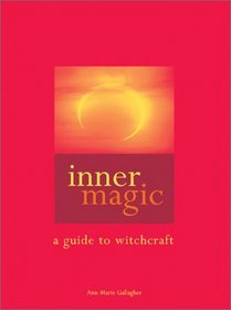 Inner Magic: A Guide to Witchcraft