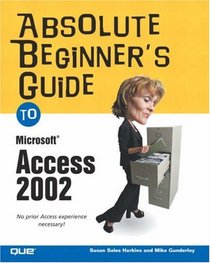 Absolute Beginner's Guide to Microsoft Access 2002 (Absolute Beginner's Guide)