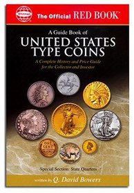 A Guide Book Of United States Type Coins: A Complete History And Price Guide For The Collector And Investor (The Official Red Book)