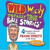 Wild  Wacky Totally True Bible Stories: All About Salvation CD (Wild  Wacky Totally True Bible Stories (Audio))