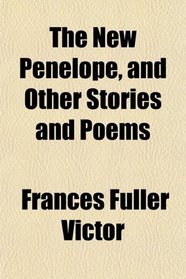The New Penelope, and Other Stories and Poems