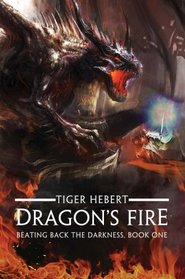Dragon's Fire: Beating Back the Darkness, Book 1