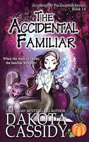 The Accidental Familiar (Accidentally Paranormal, Bk 14)