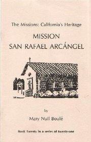 The Missions: California's Heritage : Mission San Rafael Arcangel
