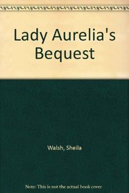 Lady Aurelia's Bequest