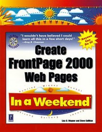 Create Frontpage 2000 Web Pages In a Weekend (In a Weekend)