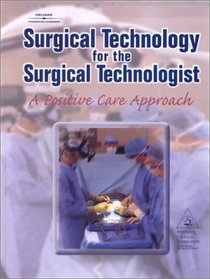 Surgical Technology for the Surgical Technologist: A Positive Care Approach (Text with Study Guide)