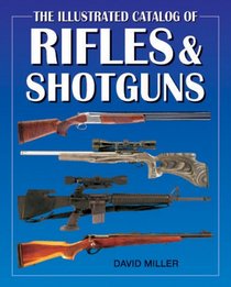 The Illustrated Catalog of Rifles and Shotguns (Illustrated Catalog of series)