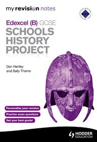My Revision Notes (B) GCSE Schools History Project