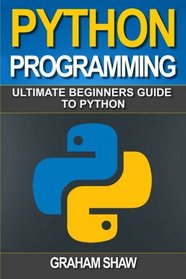 Python Programming: Ultimate Beginner's Guide to Python (Volume 1)