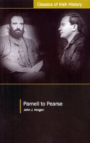 Parnell to Pearse: Some Recollections and Reflections (Classics of Irish History)