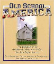 Old School America: 511 Reflections on the Traditional and Patriotic Values that Best Define America