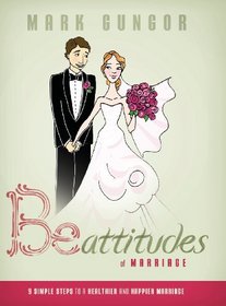 Be-Attitudes of Marriage: 9 Simple Steps to a Healthier and Happier Marriage