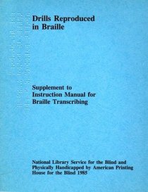 Drills Reproduced in Braille Supplement to Instruction Manual for Braille Transcribing