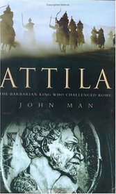 Attila: The Barbarian King Who Challenged Rome