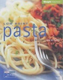 Weight Watchers Low Point Pasta: Over 60 Recipes Low in Points (Weight Watchers)