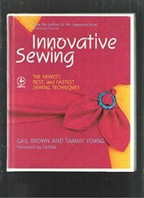 Innovative Sewing: The Newest, Best and Fastest Sewing Techniques
