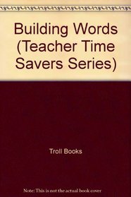 Building Words (Teacher Time Savers Series)