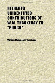 Hitherto Unidentified Contributions of W.m. Thackeray to 