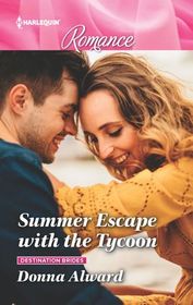 Summer Escape with the Tycoon (Destination Brides, Bk 1) (Harlequin Romance, No 4668) (Larger Print)