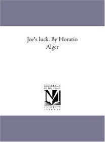 Joe's luck. By Horatio Alger