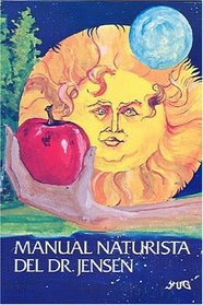 Manual naturiste del Dr. Jensen (Naturaleza en la Salud) (Spanish Edition)