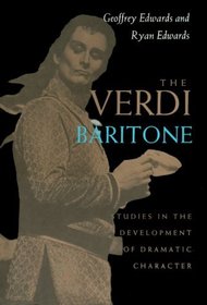 The Verdi Baritone: Studies in the Development of Dramatic Character