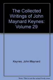 The Collected Writings of John Maynard Keynes: Volume 29, General Theory and After: A Supplement