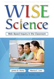 WISE Science: Web-Based Inquiry in the Classroom (Technology, Education--Connections) (Technology, Education--Connections the Tec Series)