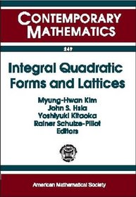 Integral Quadratic Forms and Lattices: Proceedings of the International Conference on Integral Quadratic Forms and Lattices, June 15-19, 1998, Seoul National ... University, Korea (Contemporary Mathematics)