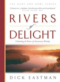 Rivers of Delight: Unleashing the Power of Intercessory Worship (Worship (Gospel Light))