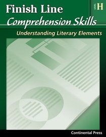 Reading Comprehension Workbook: Finish Line Comprehension Skills: Understanding Literary Elements, Level H - 8th Grade